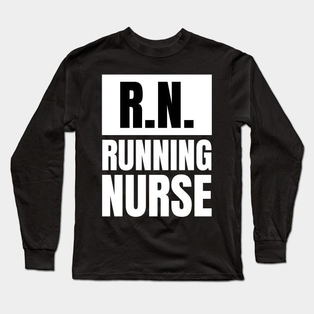 Nurse Fitness Apparel: R.N. - Running Nurse T-Shirt - The Perfect Gift for Registered Nurses! Long Sleeve T-Shirt by YUED